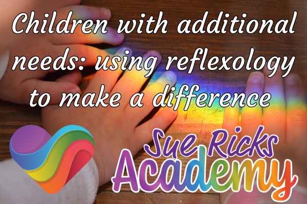 Children with additional needs - using reflexology to make a difference
